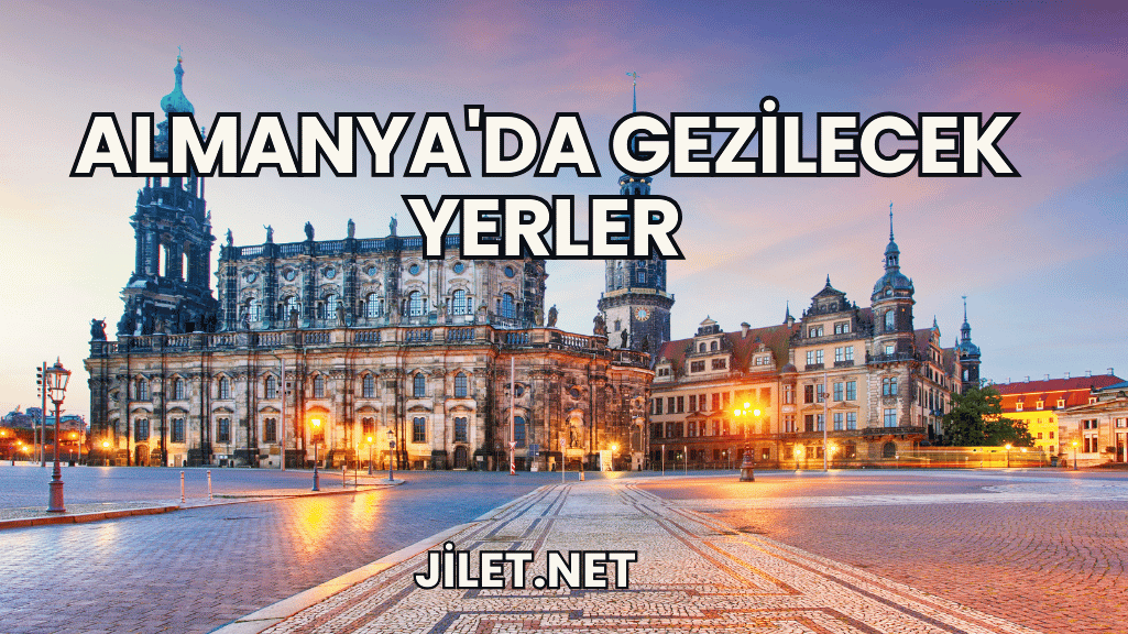 Almanya'da Gezilecek Yerler