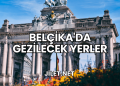 Belçika'da Gezilecek Yerler