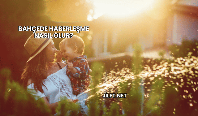 Bahçede Haberleşme Nasıl Olur?