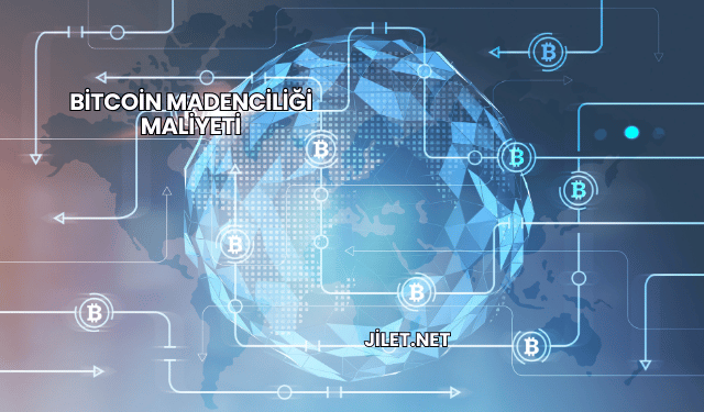 Bitcoin Madenciliği Maliyeti