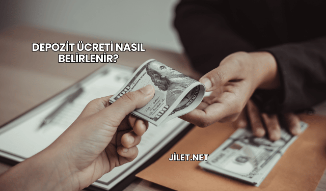Depozit Ücreti Nasıl Belirlenir?