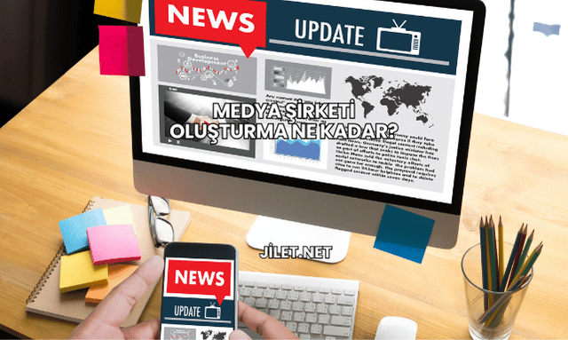 Medya Şirketi Oluşturma Ne Kadar?