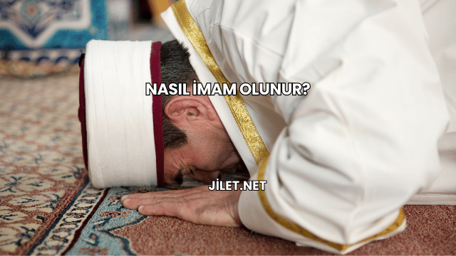 Nasıl İmam Olunur?