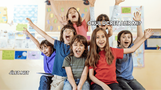 Okul Ücret Alır mı?