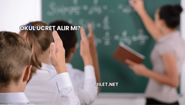 Okul Ücret Alır mı?