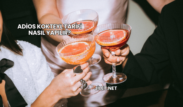 Adios Kokteyl Tarifi Nasıl Yapılır?