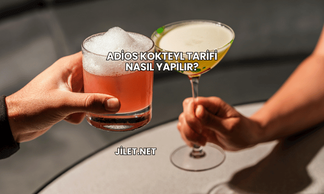 Adios Kokteyl Tarifi Nasıl Yapılır?