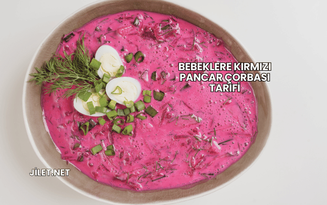 Bebeklere Kırmızı Pancar Çorbası Tarifi