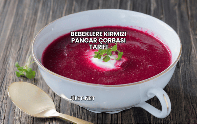 Bebeklere Kırmızı Pancar Çorbası Tarifi