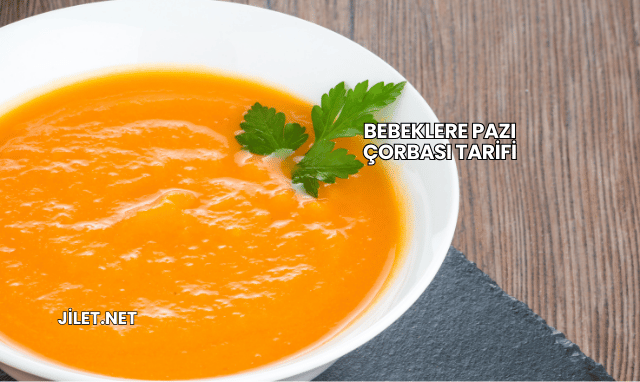 Bebeklere Pazı Çorbası Tarifi