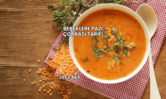 Bebeklere Pazı Çorbası Tarifi