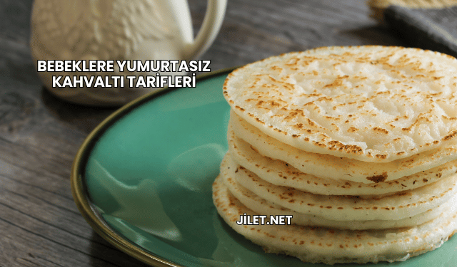 Bebeklere Yumurtasız Kahvaltı Tarifleri