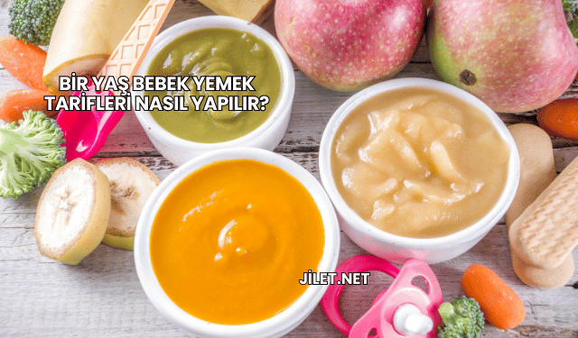 Bir Yaş Bebek Yemek Tarifleri Nasıl Yapılır?