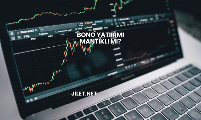 Bono Yatırımı Mantıklı mı?