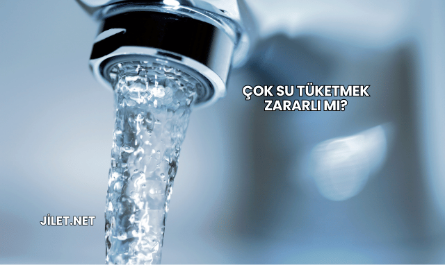 Çok Su Tüketmek Zararlı mı?