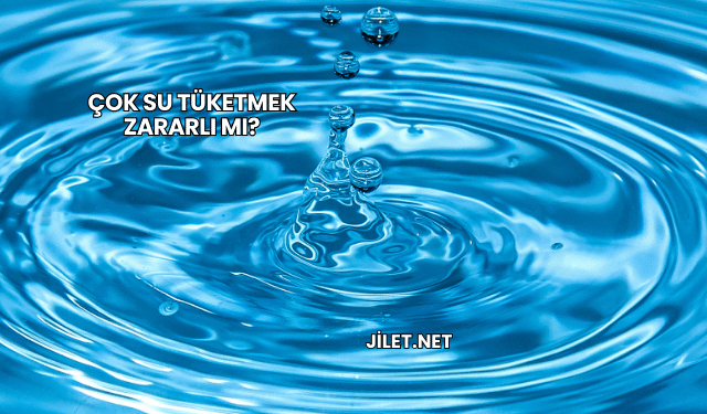 Çok Su Tüketmek Zararlı mı?