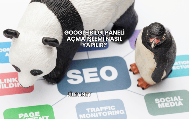 Google Bilgi Paneli Açma İşlemi Nasıl Yapılır?