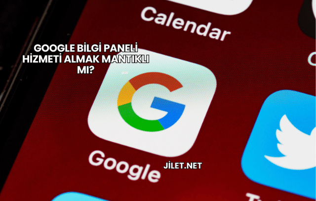 Google Bilgi Paneli Hizmeti Almak Mantıklı mı?