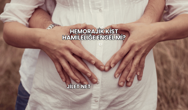 Hemorajik Kist Hamileliğe Engel mi?