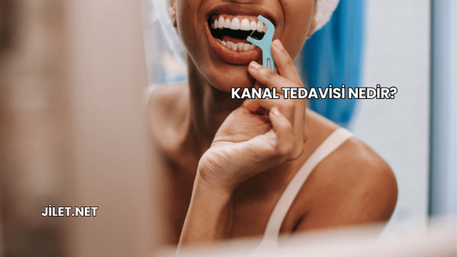 Kanal Tedavisi Nedir?