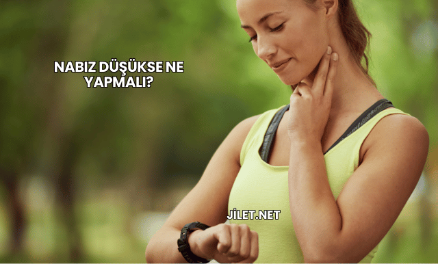 Nabız Düşükse Ne Yapmalı?