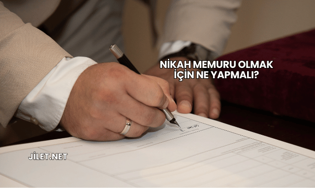 Nikah Memuru Olmak İçin Ne Yapmalı?