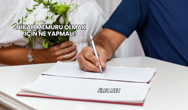 Nikah Memuru Olmak İçin Ne Yapmalı?