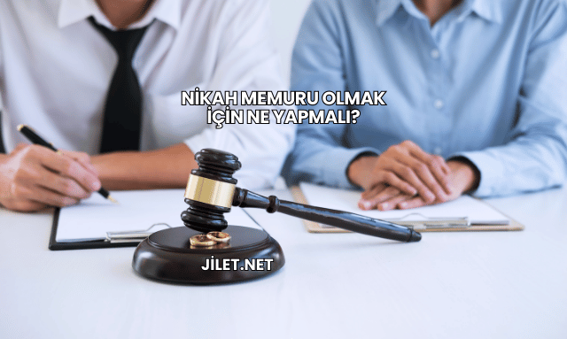 Nikah Memuru Olmak İçin Ne Yapmalı?