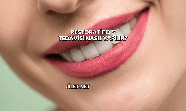 Restoratif Diş Tedavisi Nasıl Yapılır?