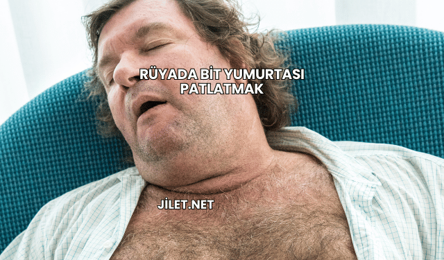 Rüyada Bit Yumurtası Patlatmak