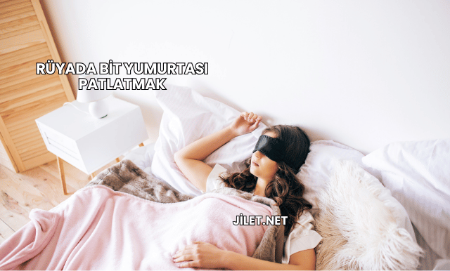 Rüyada Bit Yumurtası Patlatmak