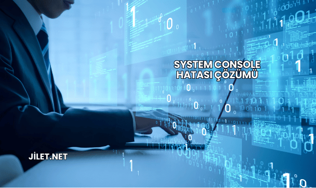 System Console Hatası Çözümü