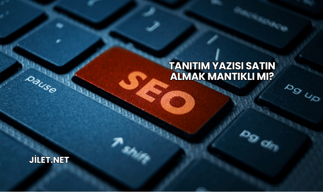 Tanıtım Yazısı Satın Almak Mantıklı mı?