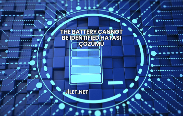 The Battery Cannot Be Identified Hatası Çözümü