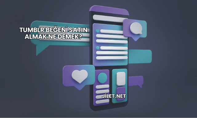 Tumblr Beğeni Satın Almak Ne Demek?