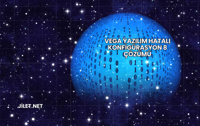 Vega Yazılım Hatalı Konfigürasyon 8 Çözümü