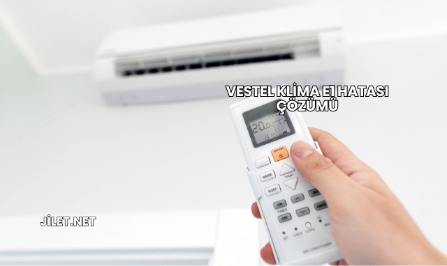 Vestel Klima E1 Hatası Çözümü