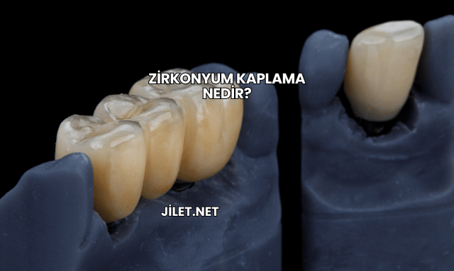 Zirkonyum Kaplama Nedir?