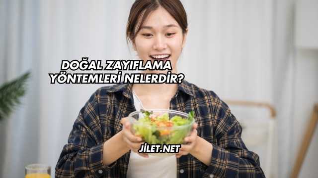 Doğal Zayıflama Yöntemleri Nelerdir?