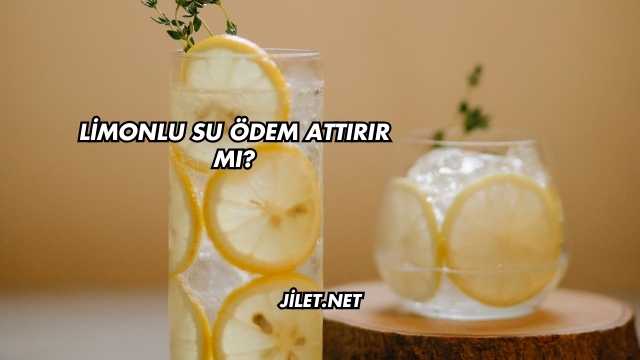 Limonlu Su Ödem Attırır mı?