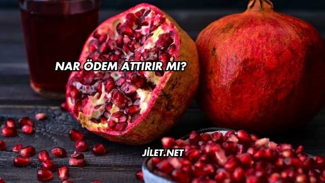 Nar Ödem Attırır mı?